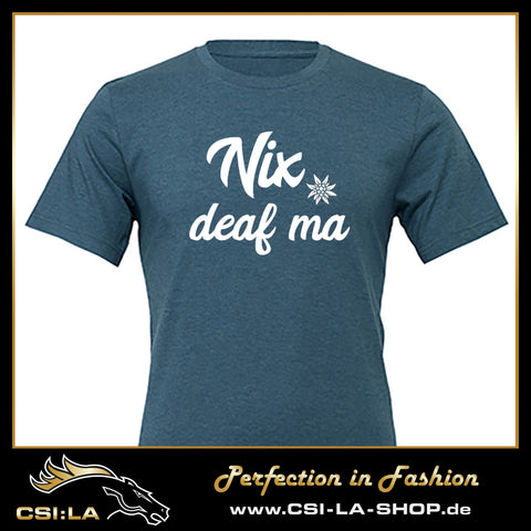 Shirt "Nix deaf ma"