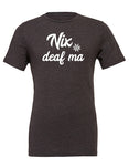 Shirt "Nix deaf ma"