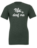 Shirt "Nix deaf ma"