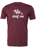 Shirt "Nix deaf ma"