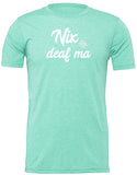 Shirt "Nix deaf ma"